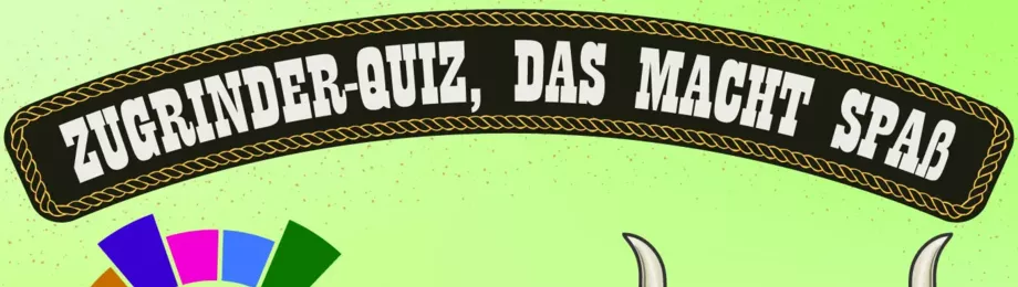 Quiz, Zugrinder Quiz, Zugrinderquiz, Arbeitsrinder.